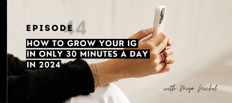 header graphic for How to grow your IG in only 30 minutes a day in 2024 [episode 44]