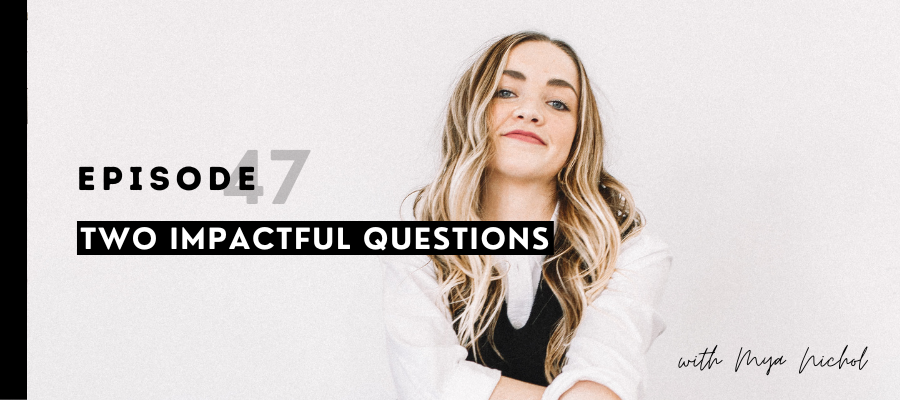 header graphic for episode 47 two impactful questions