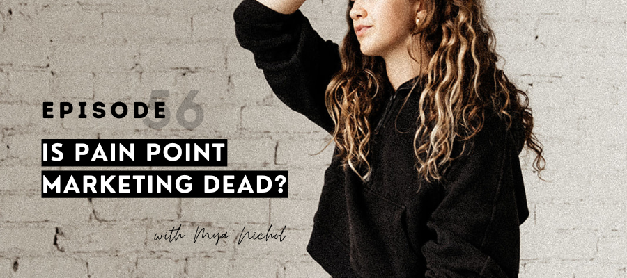 header graphic for episode 56 is pain point marketing dead?