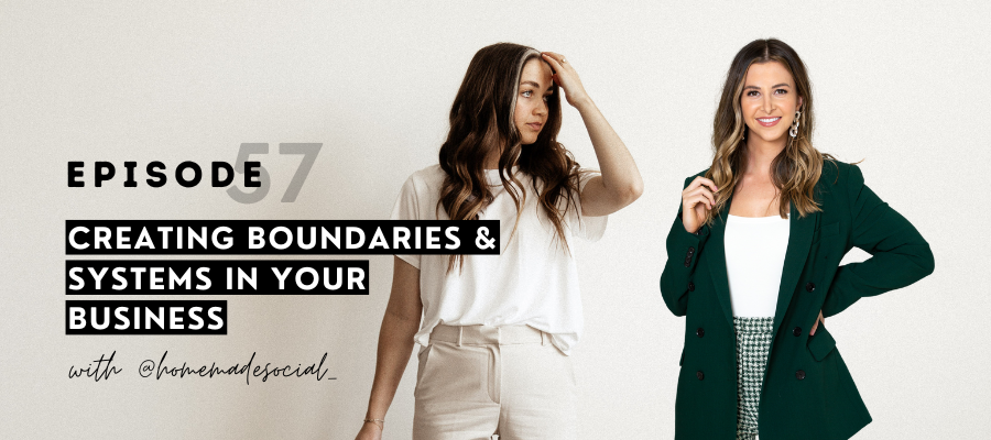 header graphic for episode 57 Creating boundaries & systems in your business w/ @homemadesocial_  