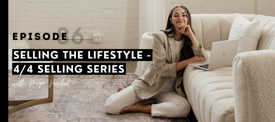 header graphic for Selling the lifestyle - 4/4 selling series [episode 86]