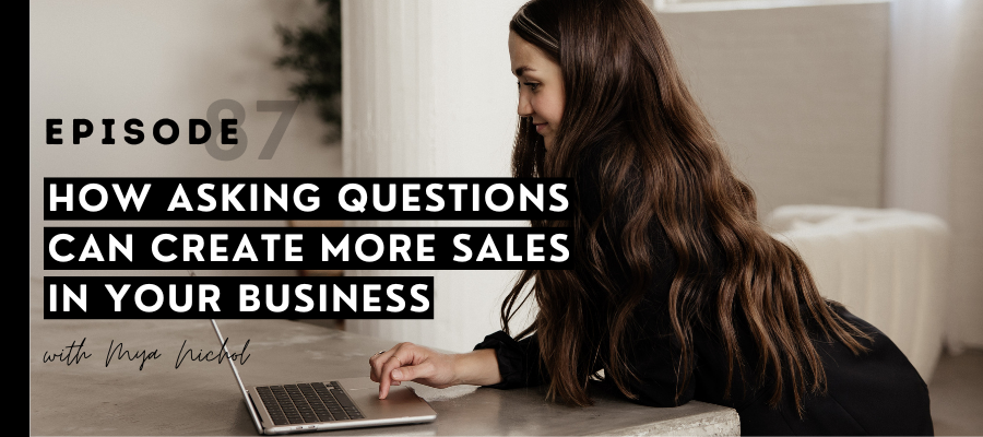 header graphic for How asking questions can create more sales in your business [episode 87]